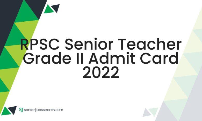RPSC Senior Teacher Grade II Admit Card 2022
