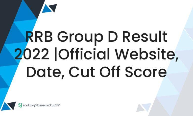 RRB Group D Result 2022 |Official Website, Date, Cut off Score