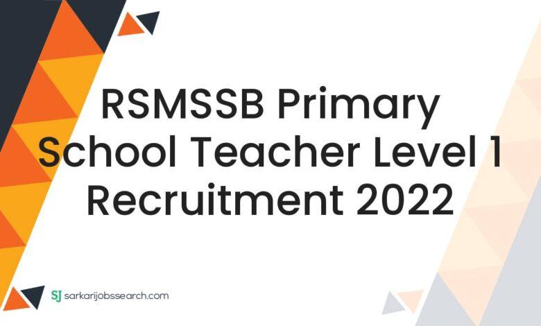 RSMSSB Primary School Teacher Level 1 Recruitment 2022