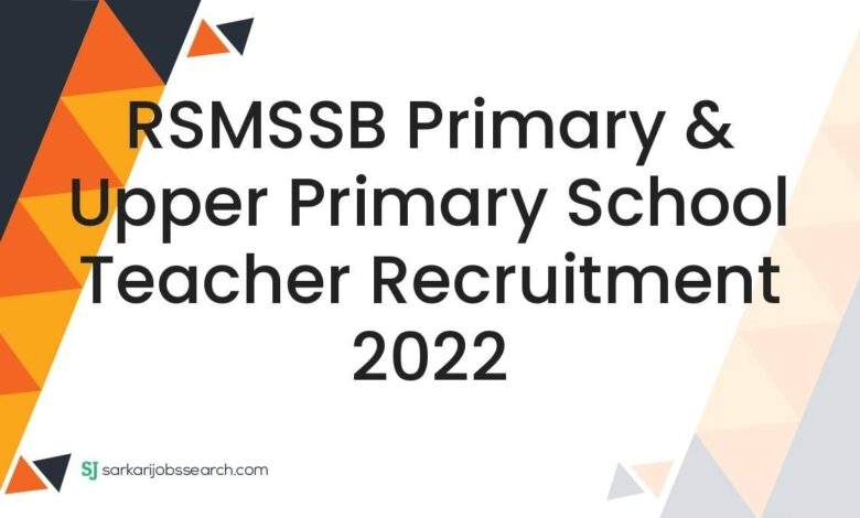 RSMSSB Primary & Upper Primary School Teacher Recruitment 2022 1 RSMSSB Primary & Upper Primary School Teacher Recruitment 2022