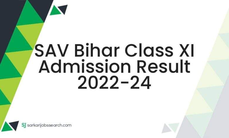 SAV Bihar Class XI Admission Result 2022-24 1 SAV Bihar Class XI Admission Result 2022-24