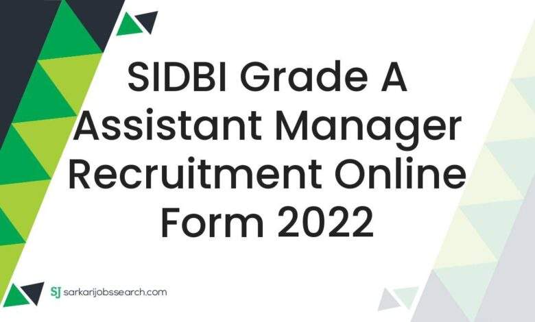 SIDBI Grade A Assistant Manager Recruitment Online Form 2022 1 SIDBI Grade A Assistant Manager Recruitment Online Form 2022