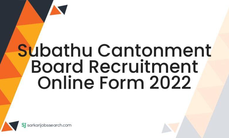 Subathu Cantonment Board Recruitment Online Form 2022