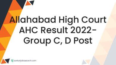 Allahabad High Court AHC Result 2022- Group C, D Post