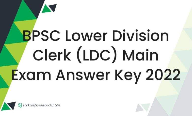 BPSC Lower Division Clerk (LDC) Main Exam Answer Key 2022 1 BPSC Lower Division Clerk (LDC) Main Exam Answer Key 2022