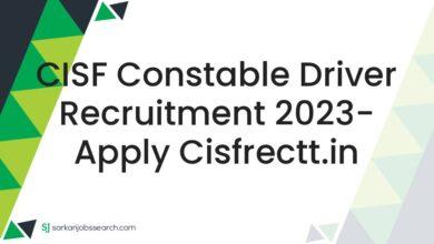 CISF Constable Driver Recruitment 2023- Apply cisfrectt.in