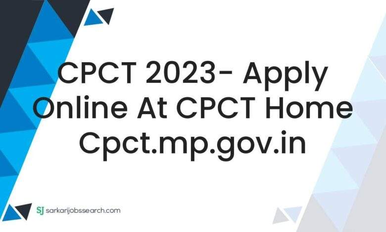 CPCT 2023- Apply Online At CPCT Home cpct.mp.gov.in 1 CPCT 2023- Apply Online At CPCT Home cpct.mp.gov.in