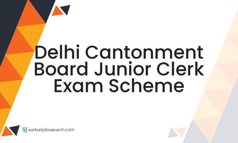 Delhi Cantonment Board Junior Clerk Exam Scheme 1 Delhi Cantonment Board Junior Clerk Exam Scheme