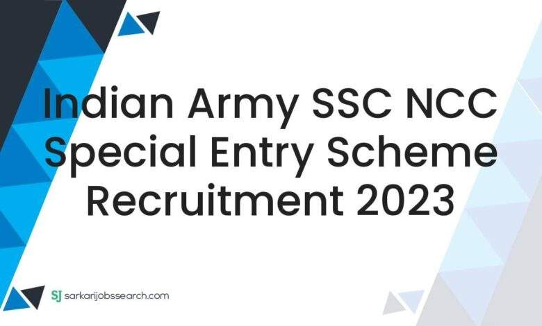 Indian Army SSC NCC Special Entry scheme Recruitment 2023 1 Indian Army SSC NCC Special Entry scheme Recruitment 2023