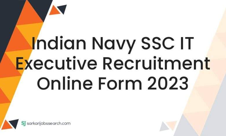 Indian Navy SSC IT Executive Recruitment Online Form 2023 1 Indian Navy SSC IT Executive Recruitment Online Form 2023