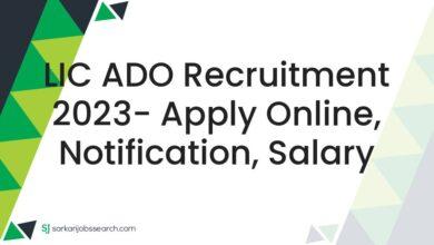 LIC ADO Recruitment 2023- Apply Online, Notification, Salary