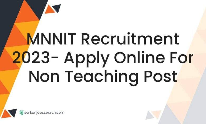 MNNIT Recruitment 2023- Apply Online For Non Teaching Post 1 MNNIT Recruitment 2023- Apply Online For Non Teaching Post