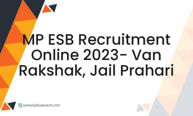 MP ESB Recruitment Online 2023- Van Rakshak, Jail Prahari