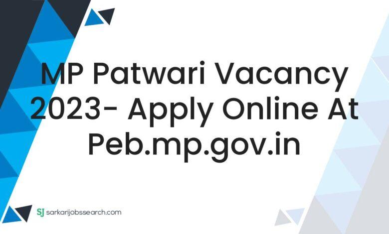 MP Patwari Vacancy 2023- Apply Online At peb.mp.gov.in