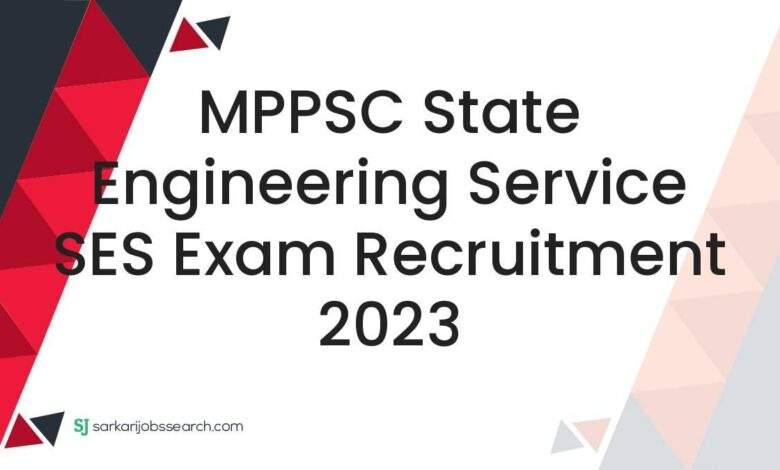 MPPSC State Engineering Service SES Exam Recruitment 2023 1 MPPSC State Engineering Service SES Exam Recruitment 2023