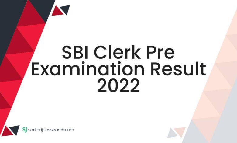 SBI Clerk Pre Examination Result 2022