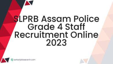 SLPRB Assam Police Grade 4 Staff Recruitment Online 2023