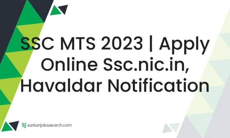 SSC MTS 2023 | Apply Online ssc.nic.in, Havaldar Notification 1 SSC MTS 2023 | Apply Online ssc.nic.in, Havaldar Notification