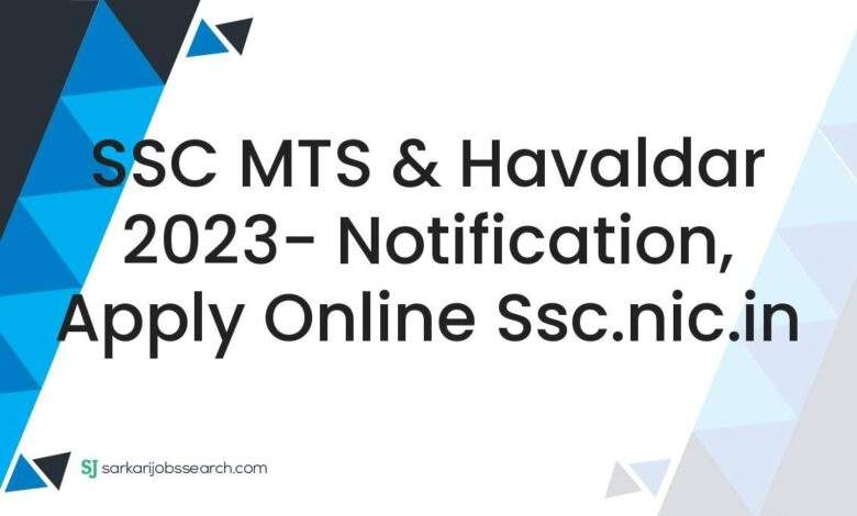 SSC MTS & Havaldar 2023- Notification, Apply Online ssc.nic.in 1 SSC MTS & Havaldar 2023- Notification, Apply Online ssc.nic.in