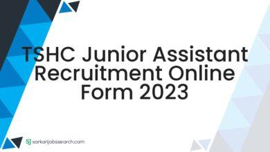 TSHC Junior Assistant Recruitment Online Form 2023