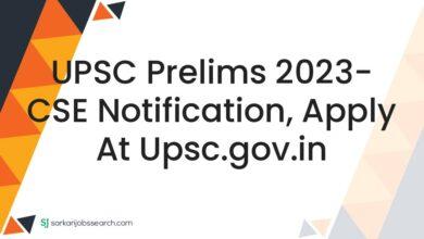 UPSC Prelims 2023- CSE Notification, Apply At upsc.gov.in