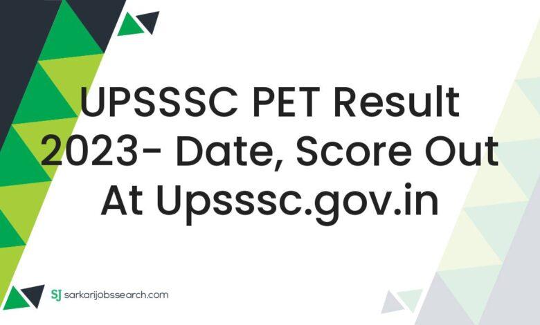 UPSSSC PET Result 2023- Date, Score Out At upsssc.gov.in