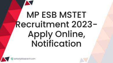 MP ESB MSTET Recruitment 2023- Apply Online, Notification