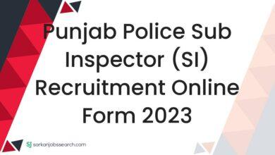 Punjab Police Sub Inspector (SI) Recruitment Online Form 2023