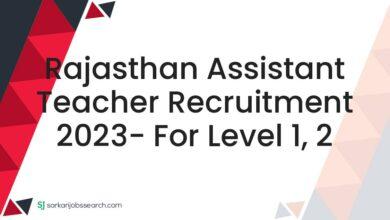 Rajasthan Assistant Teacher Recruitment 2023- For Level 1, 2